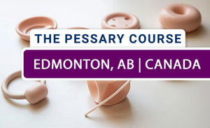 The Pessary Course - Hybrid (Live-Online/In-Person) - November 2025 - Edmonton, AB