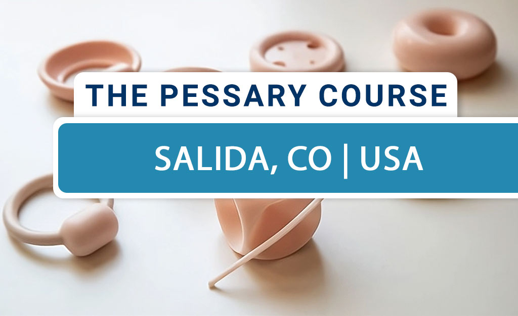 The Pessary Course - Hybrid (Live-Online/In-Person) - February 2026 - Salida, CO, USA