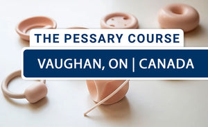 The Pessary Course - Hybrid (Live-Online/In-Person) - October 2026 - Vaughan, ON