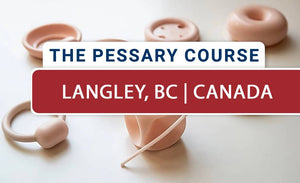 The Pessary Course - Hybrid (Live-Online/In-Person) - October 2026 - Langley, BC
