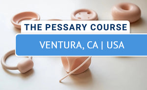 The Pessary Course - Hybrid (Live-Online/In-Person) - February 2026 - Ventura, CA, USA